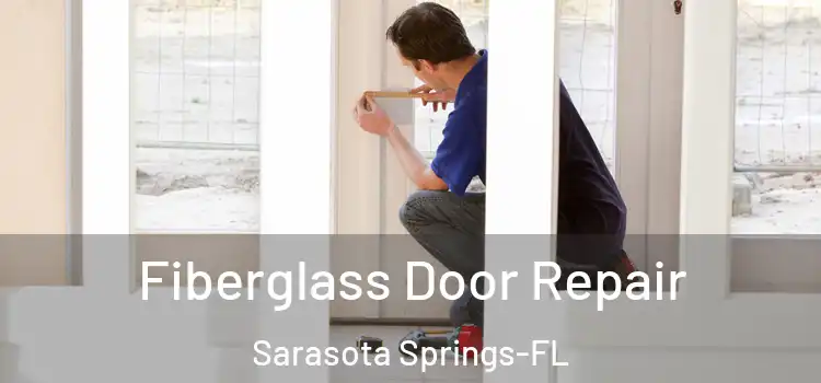 Fiberglass Door Repair Sarasota Springs-FL